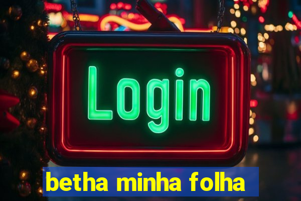 betha minha folha